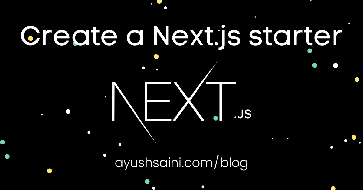 How to create a starter template for a Next.js app?